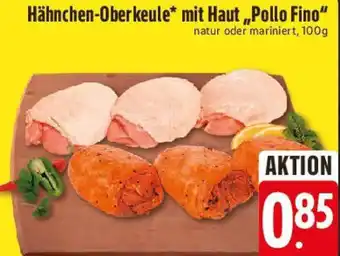Edeka Hähnchen-Oberkeule mit Haut „Pollo Fino" Angebot