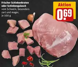 REWE Frischer Schinkenbraten oder Schinkengulasch Angebot