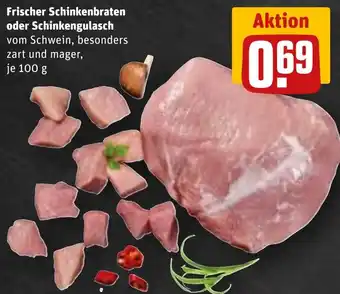 REWE Frischer Schinkenbraten oder Schinkengulasch Angebot