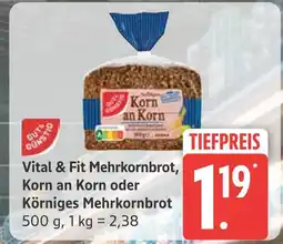 Marktkauf Vital & fit mehrkornbrot, korn an korn oder körniges mehrkornbrot Angebot