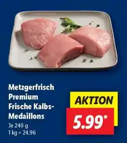 Lidl Metzgerfrisch Premium Frische Kalbs-Medaillons Angebot