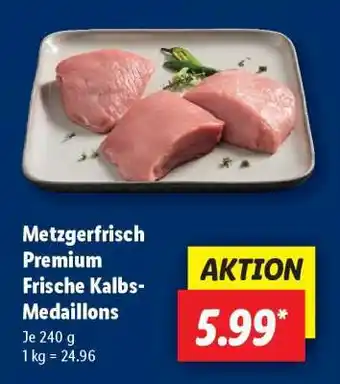 Lidl Metzgerfrisch Premium Frische Kalbs-Medaillons Angebot
