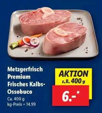Lidl Metzgerfrisch Premium Frisches Kalbs-Ossobuco Angebot
