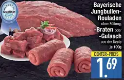 E-Center Bayerische Jungbullen Rouladen, Braten oder Gulasch Angebot