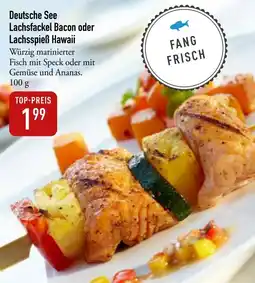 Galeria Markthalle Deutsche See Lachsfackel Bacon oder Lachsspieß Hawaii Angebot