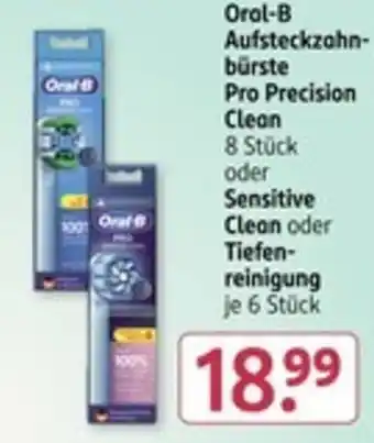 Rossmann Oral-B Aufsteckzahnbürste Pro Precision Clean oder Sensitive Clean oder Tiefen- reinigung Angebot