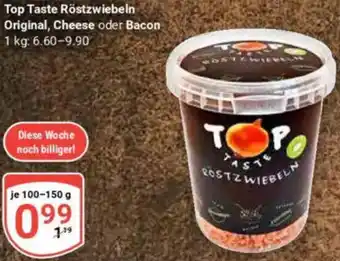 Globus Top Taste Röstzwiebeln Original, Cheese oder Bacon Angebot
