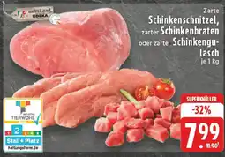 Edeka Zarte Schinkenschnitzel, zarter Schinkenbraten oder zarte Schinkengulasch Angebot