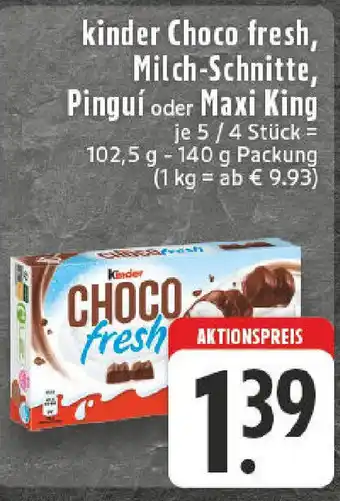 Edeka kinder Choco fresh, Milch-Schnitte, Pinguí oder Maxi King Angebot