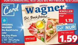 Kaufland ORIGINAL WAGNER Die Backfrische oder Big City Pizza Angebot