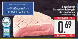 Edeka Bayerischer Schweine-Schlegel-Krustenbraten Angebot