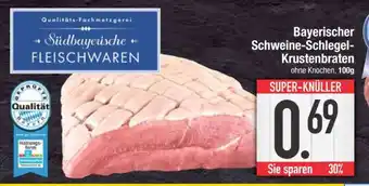Edeka Bayerischer Schweine-Schlegel-Krustenbraten Angebot