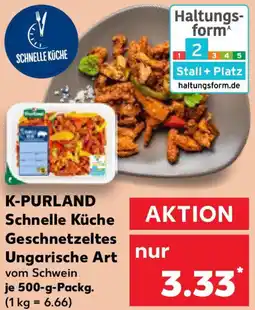 Kaufland K-PURLAND Schnelle Küche Geschnetzeltes Ungarische Art Angebot