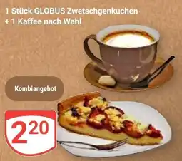 Globus 1 Stück GLOBUS Zwetschgenkuchen +1 Kaffee nach Wahl Angebot