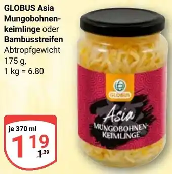 Globus GLOBUS Asia Mungobohnenkeimlinge oder Bambusstreifen Angebot
