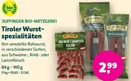 Biomarkt JUFFINGER BIO-METZGEREI Tiroler Wurstspezialitäten Angebot