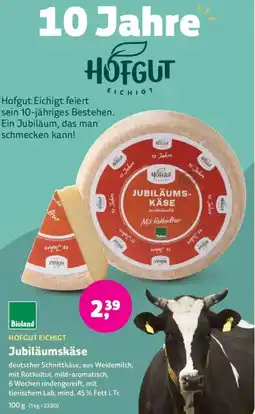 Biomarkt HOFGUT EICHIGT Jubiläumskäse Angebot