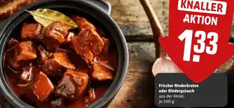 REWE Frischer Rinderbraten oder Rindergulasch Angebot