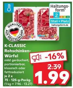 Kaufland K-CLASSIC Rohschinken- Würfel Angebot