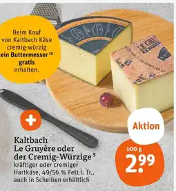 tegut Kaltbach le gruyère oder der cremig-würzige Angebot