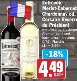 Hit Entrecôte Merlot-Cabernet, Chardonnay od. Corsaire Réserve du Président Angebot