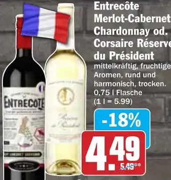 Hit Entrecôte Merlot-Cabernet, Chardonnay od. Corsaire Réserve du Président Angebot
