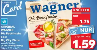 Kaufland ORIGINAL WAGNER Die Backfrische oder Big City Pizza Angebot