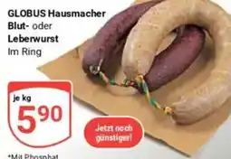 Globus GLOBUS Hausmacher Blut- oder Leberwurst Angebot