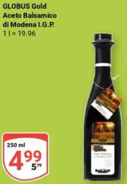 Globus GLOBUS Gold Aceto Balsamico di Modena I.G.P. Angebot