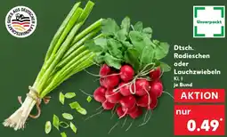 Kaufland Dtsch. Radieschen oder Lauchzwiebeln Angebot
