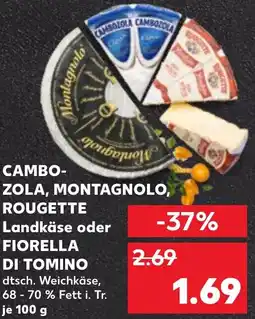 Kaufland CAMBOZOLA, MONTAGNOLO, ROUGETTE Landkäse oder FIORELLA DI TOMINO Angebot