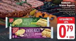 Edeka GUT&GUNSTIG Knoblauch- oder Kräuter-Baguette Angebot