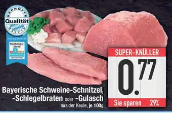 E-Center Bayerische Schweine-Schnitzel, -Schlegelbraten oder -Gulasch Angebot