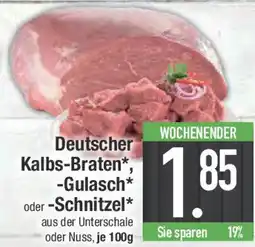 E-Center Deutscher Kalbs-Braten*, -Gulasch oder -Schnitzel Angebot