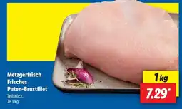 Lidl Metzgerfrisch Frisches Puten­brustfilet Angebot