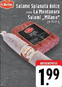 Edeka Citella Salame Splanata dolce oder La Montanara Salami ,,Milano" Angebot