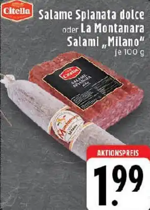 Edeka Citella Salame Splanata dolce oder La Montanara Salami ,,Milano" Angebot