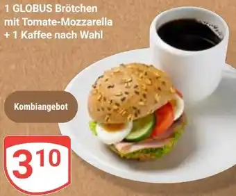 Globus 1 GLOBUS Brötchen mit Tomate-Mozzarella +1 Kaffee nach Wahl Angebot