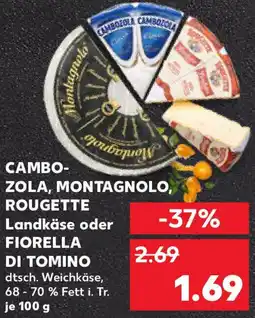 Kaufland CAMBOZOLA, MONTAGNOLO, ROUGETTE Landkäse oder FIORELLA DI TOMINO Angebot