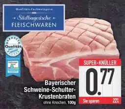 Edeka Bayerischer Schweine-Schulter-Krustenbraten Angebot