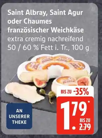 Edeka Saint albray, saint agur oder chaumes französischer weichkäse Angebot
