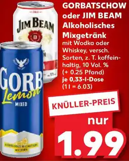 Kaufland GORBATSCHOW oder JIM BEAM JIM BEAM Alkoholisches Mixgetränk Angebot