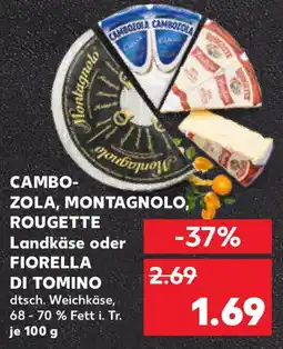 Kaufland CAMBOZOLA, MONTAGNOLO, ROUGETTE Landkäse oder FIORELLA DI TOMINO Angebot