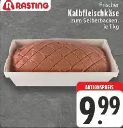 Edeka RASTING Frischer Kalbfleischkäse Angebot