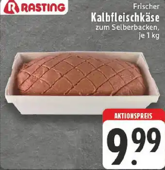 Edeka RASTING Frischer Kalbfleischkäse Angebot