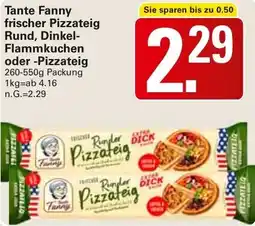 WEZ Tante Fanny frischer Pizzateig Rund, Dinkel-Flammkuchen oder -Pizzateig Angebot