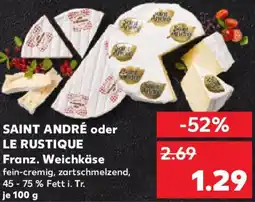 Kaufland SAINT ANDRÉ oder LE RUSTIQUE Franz. Weichkäse Angebot