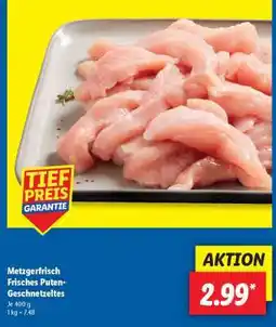 Lidl Metzgerfrisch Frisches Puten- geschnetzeltes Angebot