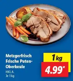 Lidl Metzgerfrisch Frische Puten- Oberkeule Angebot