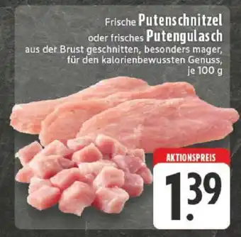 Edeka Frische Putenschnitzel oder frisches Putengulasch Angebot